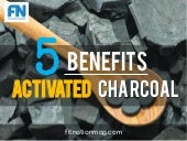 5 Benefits of Activated Charcoal 