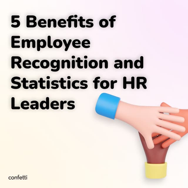 5 Benefits of Employee Recognition and Statistics for HR Leaders