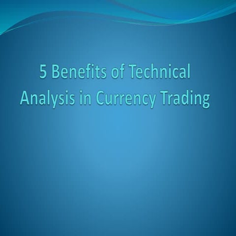 5 Benefits of Technical Analysis in Currency Trading