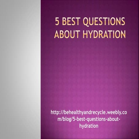 5 best questions about hydration | PPTX