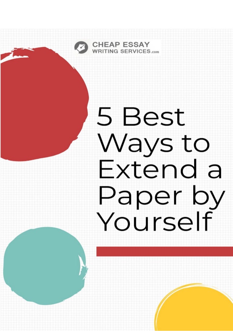 5 Best Ways To Extend A Paper By Yourself Cheap Essay
