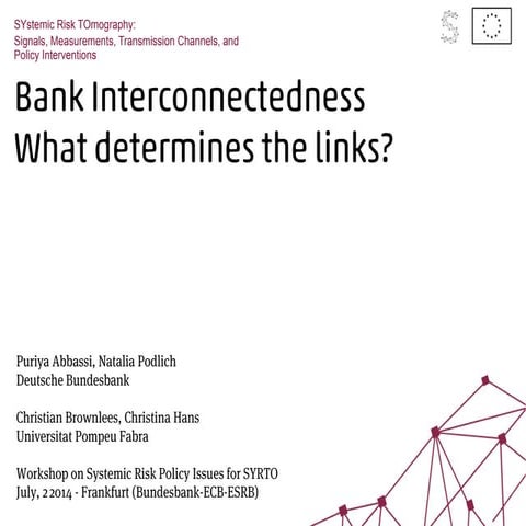 Bank Interconnectedness What determines the links? - Puriya Abbassi, Christia...