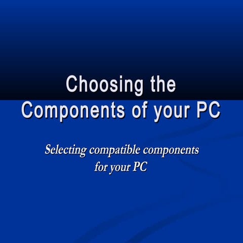 Choosing the Components of your PC