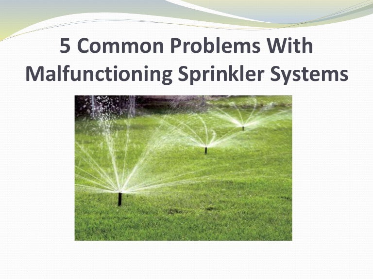 5 Common Problems With Malfunctioning Sprinkler Systems