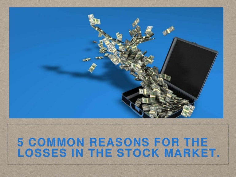 5 common reasons for the losses in the stock market