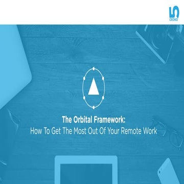 The Orbital Framework: How To Get The Most Out Of your Remote Work