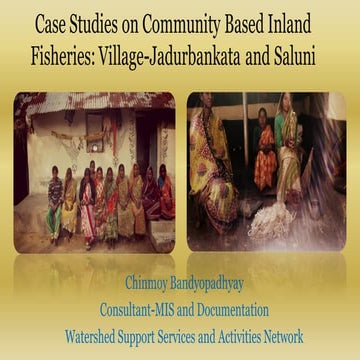 Case studies on Community based fissheries-Hirbandh block