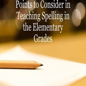Pointers to Consider in Teaching Spelling in Elementary Grades