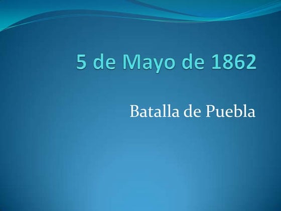 5 de mayo la batalla de puebla | PPT