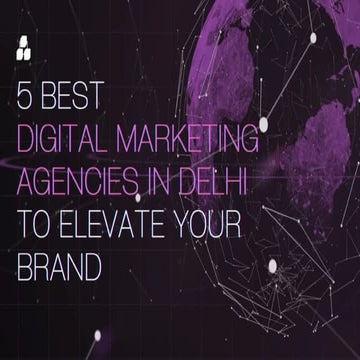 5 Digital Marketing Agencies in Delhi to Elevate Your Brand PPT.pptx