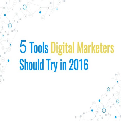 5 Digital Marketing Tools Worth Trying in 2016