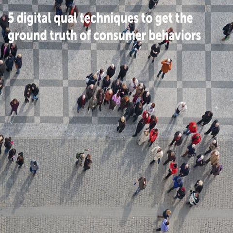 5 digital qualitative techniques that get you the ground truth of consumer be...