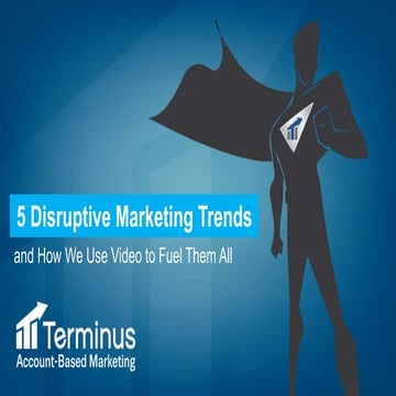 5 Disruptive Marketing Trends and How We Use Video to Fuel Them All