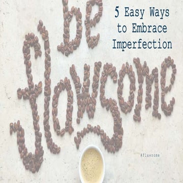 5 easy ways to embrace imperfection new