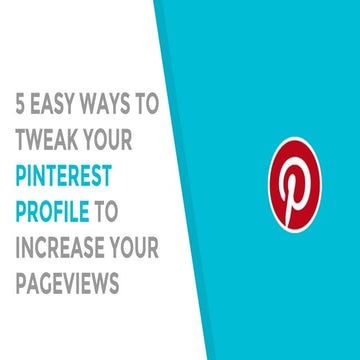 5 Easy Ways to Tweak your Pinterest Profile to Increase your Pageviews