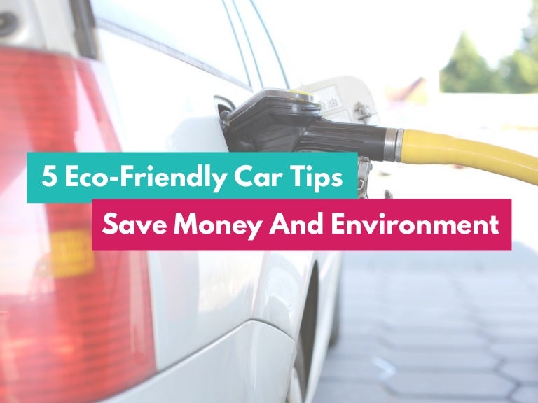 5 eco friendly car tips save money and environment