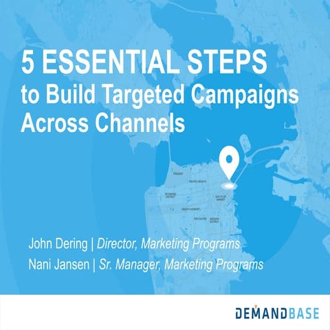 5 Essential Steps to Build Targeted Campaigns Across Channels