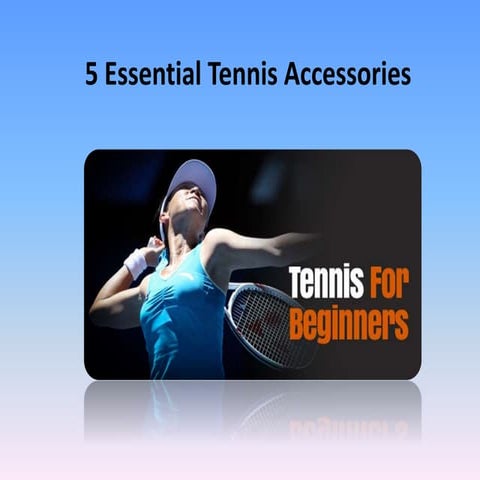 5 essential tennis accessories | PPTX