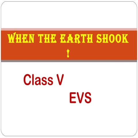 CLASS V EVS WHEN THE EARTH SHOOK