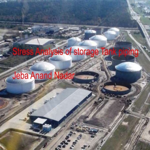 Stress analysis of storage tank  piping - Jeba Anand