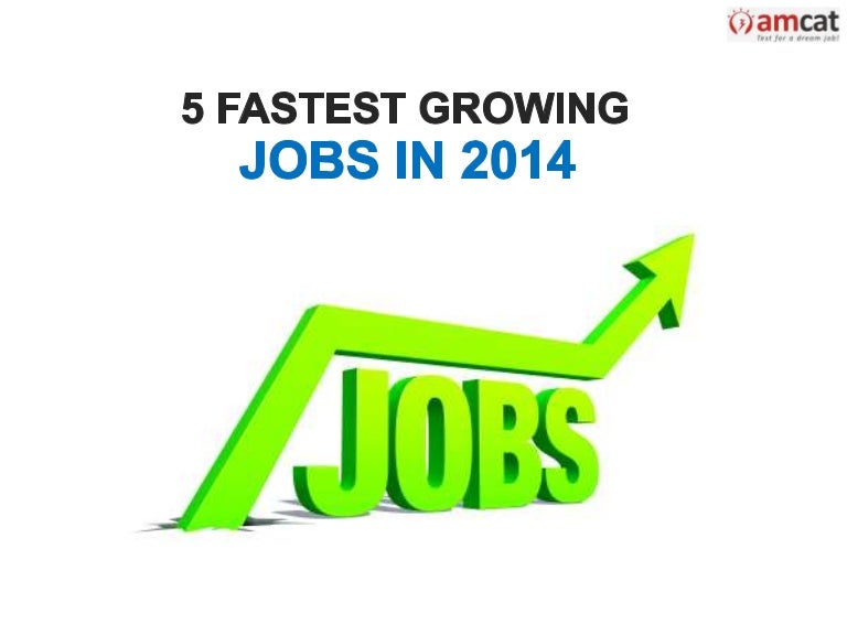 5 Fastest Growing Jobs in 2014