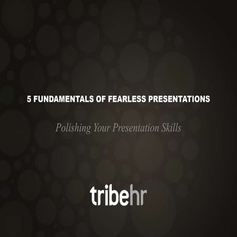 5 fundamentals of fearless presentations