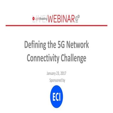 Light Reading Webinar: Defining the 5G Network Connectivity Challenge 