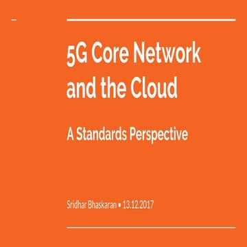 5 g core network and the cloud - A standards perspective
