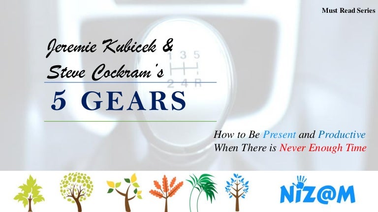 5 Gears How To Be Present And Productive When There Is - 
