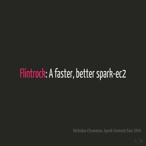 Flintrock: A Faster, Better spark-ec2 by Nicholas Chammas