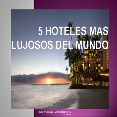 5 hoteles mas lujosos del mundo | PPTX
