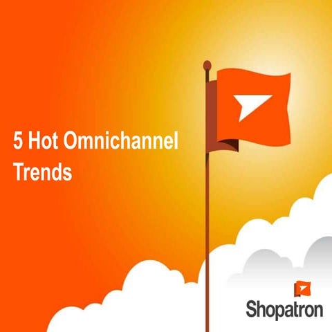 5 Hot Omnichannel Trends
