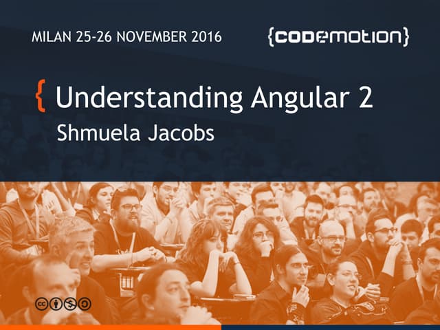 Understanding Angular 2 - Shmuela Jacobs - Codemotion Milan 2016