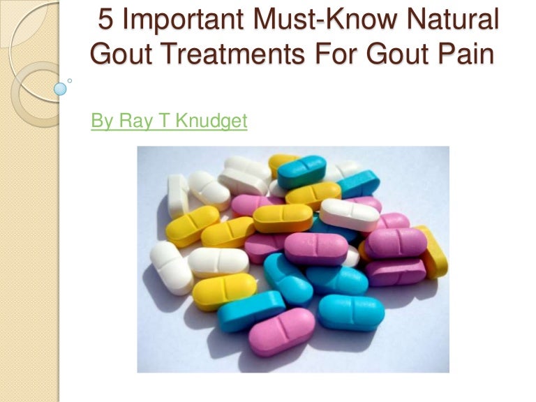 5 important must know natural gout treatments for Gout Pain