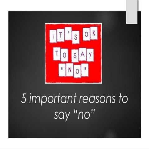 5 important reasons to say no