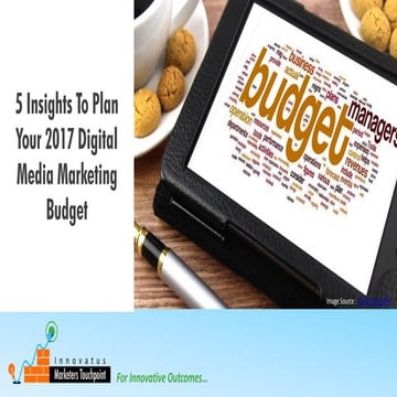 5 insights to plan your 2017 digital media marketing budget 