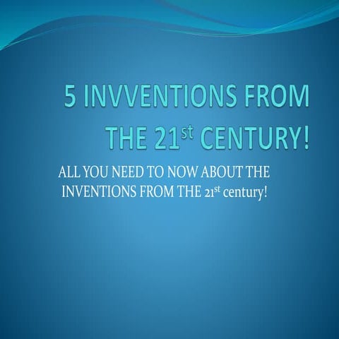 5 invventions from the 21st century! | PPTX
