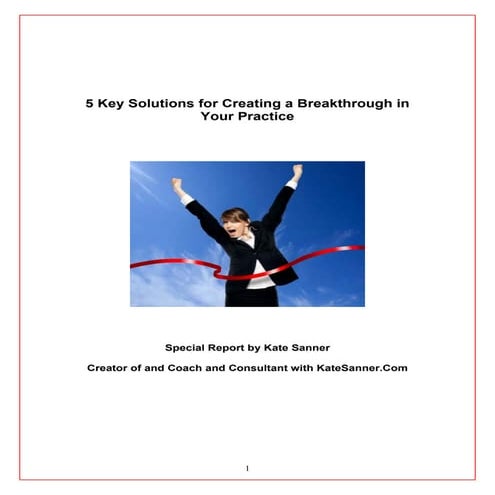 5 Key Solutions for Creating a Breakthrough in Your Practice Special Report 
