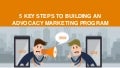 5 key steps to building an advocacy marketing program
