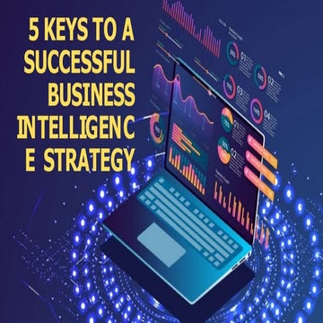 5 Keys to a Successful Business Intelligence Strategy (1) (1).pptx