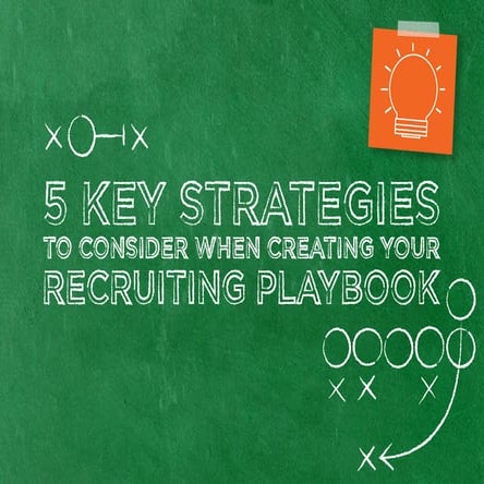 5 Key Strategies to Consider When Creating Your Recruiting Playbook