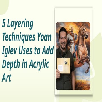5 Layering Techniques Yoan Iglev Uses to Add Depth in Acrylic Art.pptx