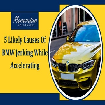 5 Likely Causes Of BMW Jerking While Accelerating