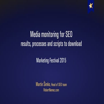 Martin Šimko - Media monitoring for SEO; results, processes and scripts to do...