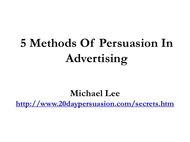 key persuasive techniques in advertising 5 Methods Of Persuasion In Advertising 