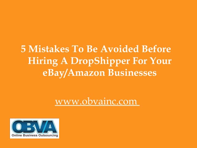 5 Mistakes To Be Avoided Before Hiring A DropShipper For Your eBay/Amazon Bus...