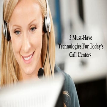 5 Must Have Technologies For Today's Call Centers 
