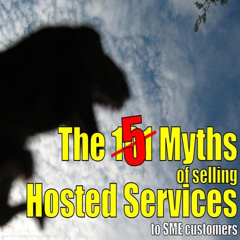 The 5 Myths of Selling Hosted Services to SME Customers