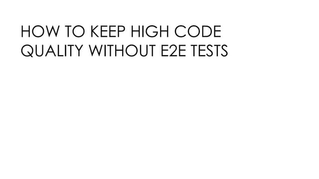 Vladyslav Romanchenko "How to keep high code quality without e2e tests"