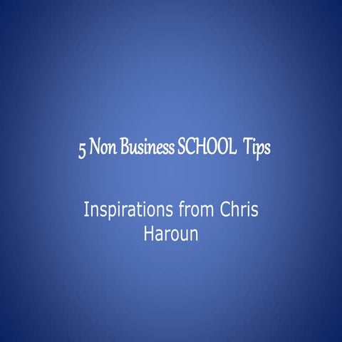 5 non business school tips